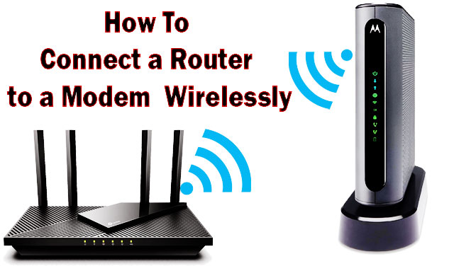 How To Easily Connect a Router to a Modem Wirelessly